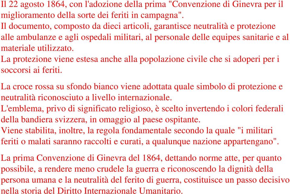 La protezione viene estesa anche alla popolazione civile che si adoperi per i soccorsi ai feriti.