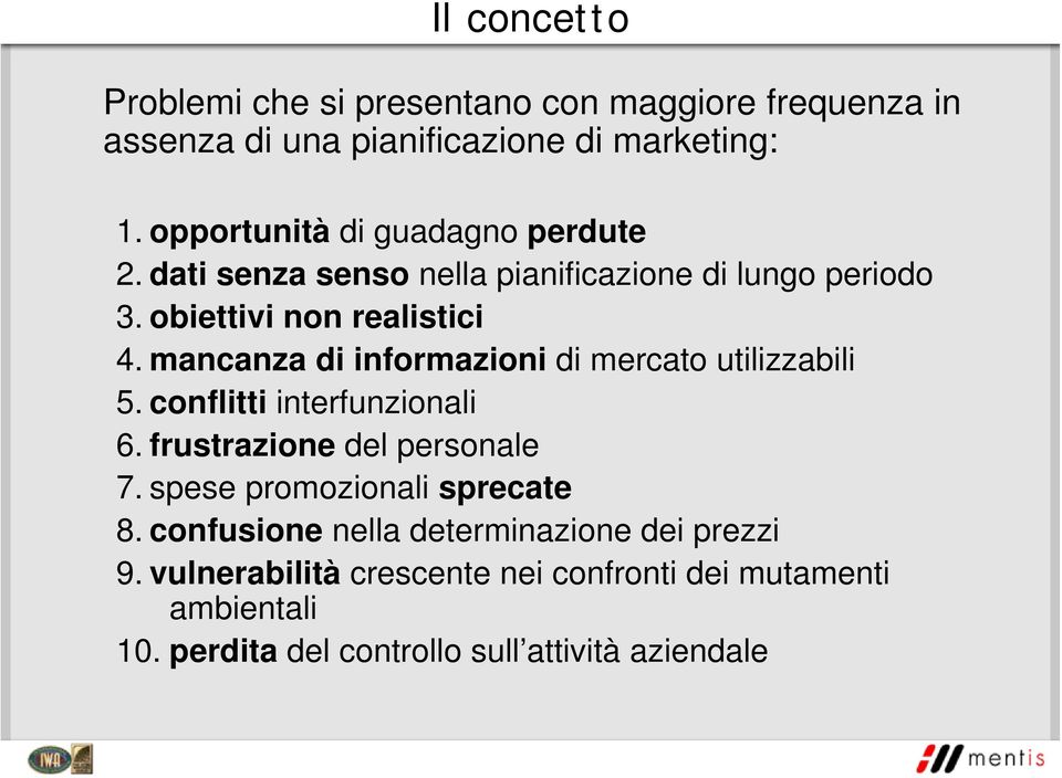 mancanza di informazioni di mercato utilizzabili 5. conflitti interfunzionali 6. frustrazione del personale 7.