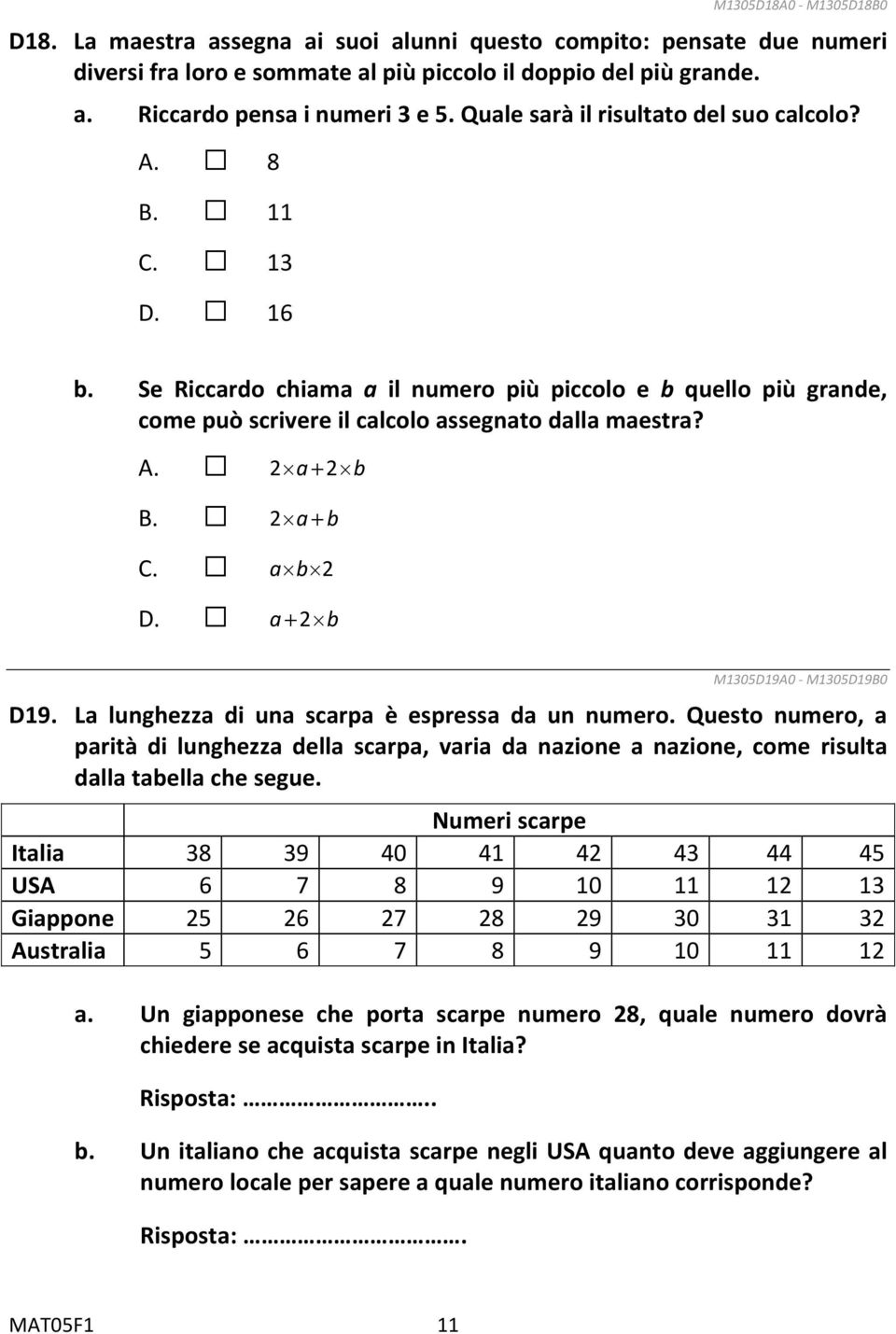 2 a b C. a b 2 D. a 2 b M1305D19A0 M1305D19B0 D19. La lunghezza di una scarpa è espressa da un numero.