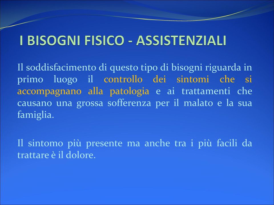 trattamenti che causano una grossa sofferenza per il malato e la sua