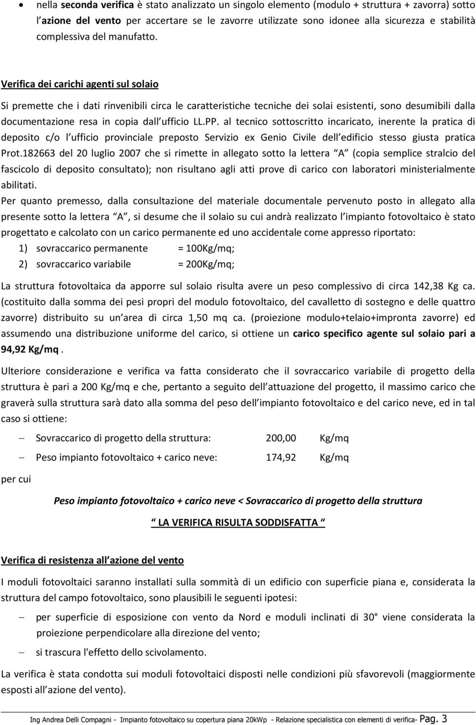 Verifica dei carichi agenti sul solaio Si premette che i dati rinvenibili circa le caratteristiche tecniche dei solai esistenti, sono desumibili dalla documentazione resa in copia dall ufficio LL.PP.