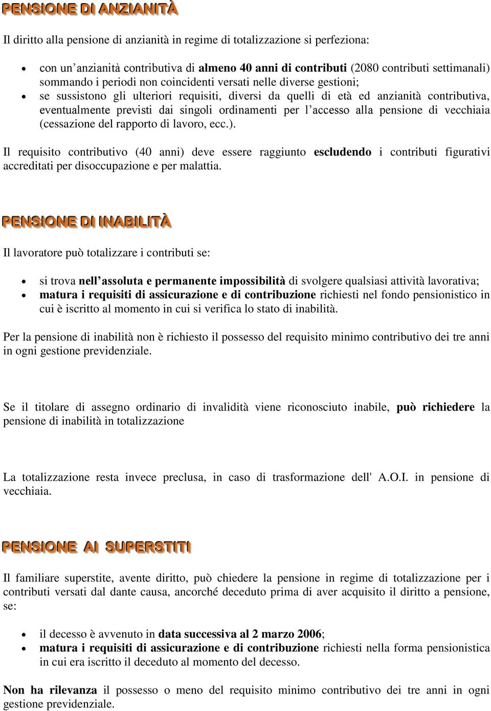 ordinamenti per l accesso alla pensione di vecchiaia (cessazione del rapporto di lavoro, ecc.).