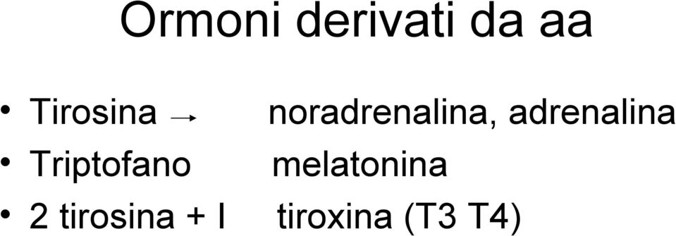 tirosina + I noradrenalina,