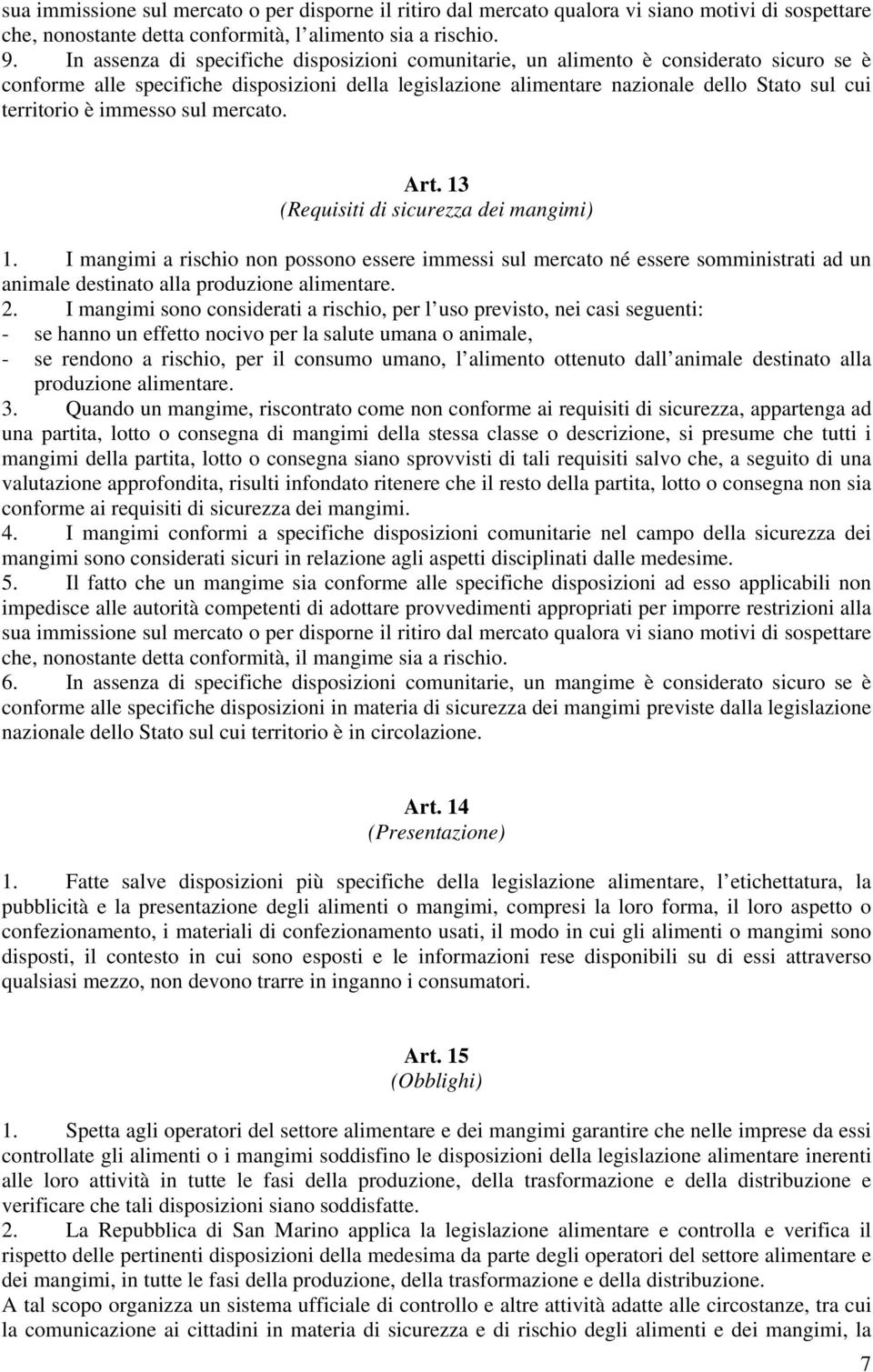 immesso sul mercato. Art. 13 (Requisiti di sicurezza dei mangimi) 1.