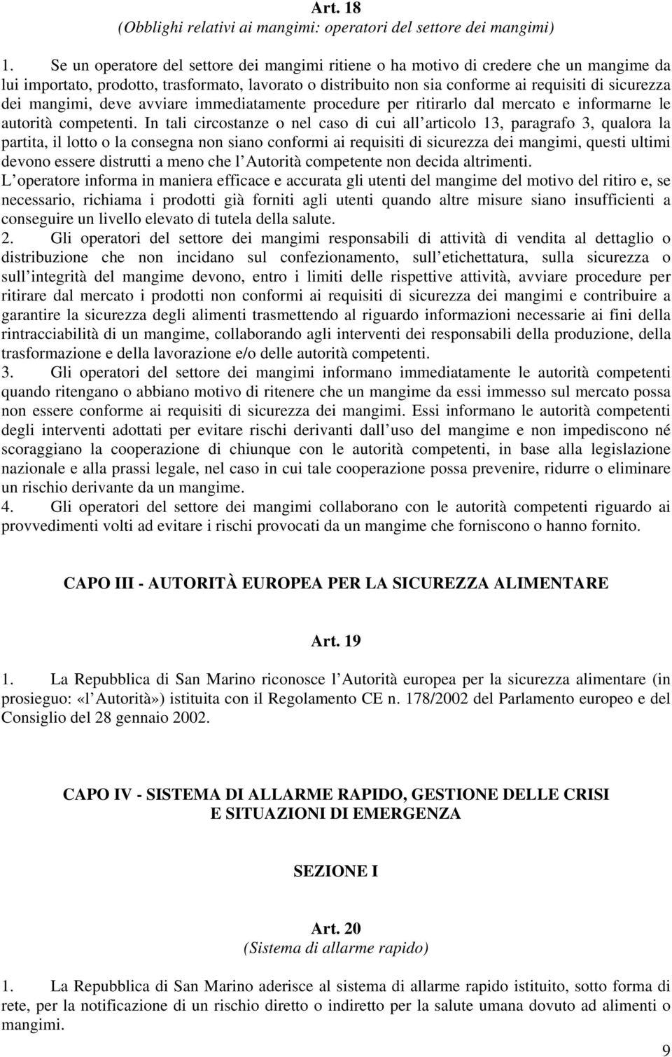 mangimi, deve avviare immediatamente procedure per ritirarlo dal mercato e informarne le autorità competenti.