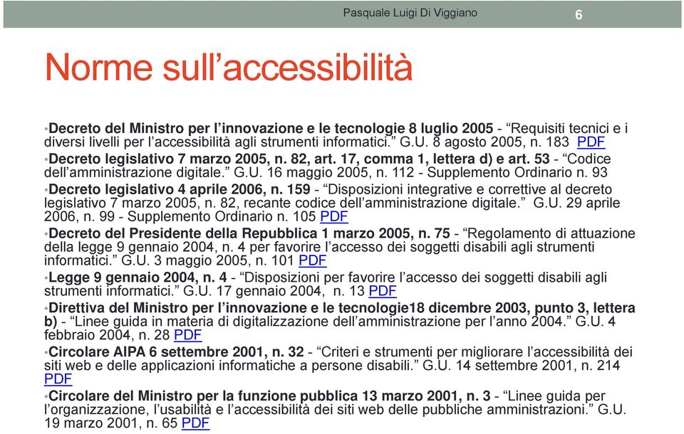 112 - Supplemento Ordinario n. 93 Decreto legislativo 4 aprile 2006, n. 159 - Disposizioni integrative e correttive al decreto legislativo 7 marzo 2005, n.