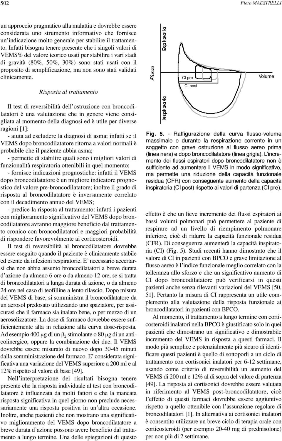 non sono stati validati clinicamente.