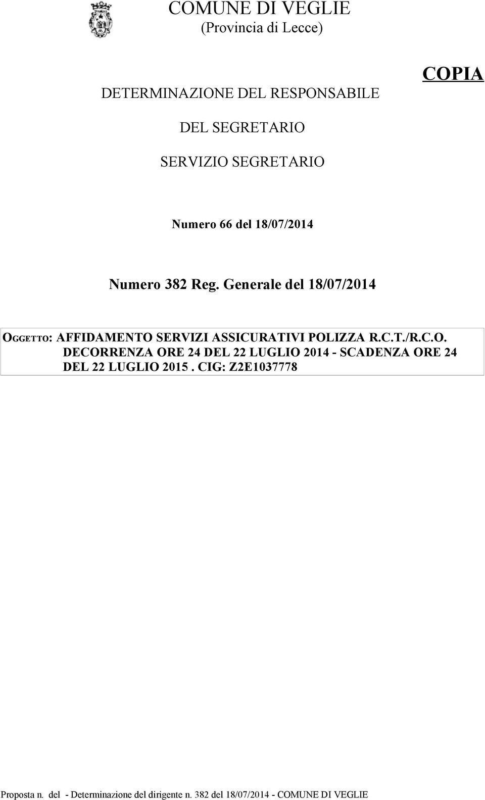 Generale del 18/07/2014 OGGETTO: AFFIDAMENTO SERVIZI ASSICURATIVI POLIZZA R.C.T./R.