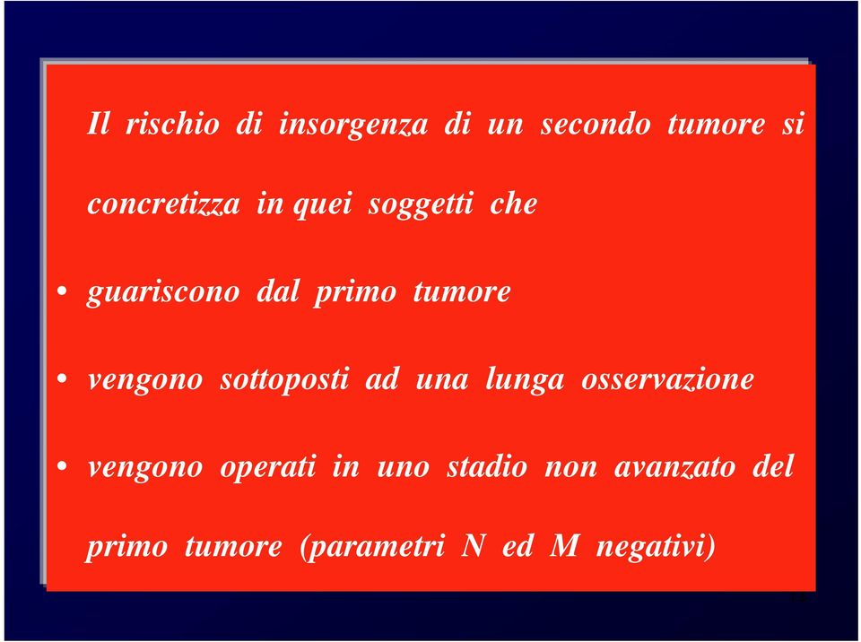 sottoposti ad una lunga osservazione vengono operati in uno