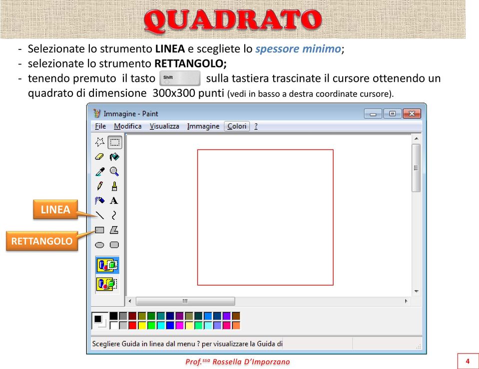 tastiera trascinate il cursore ottenendo un quadrato di dimensione 300x300