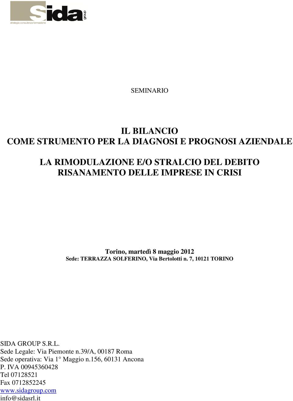 Bertolotti n. 7, 10121 TORINO SIDA GROUP S.R.L. Sede Legale: Via Piemonte n.
