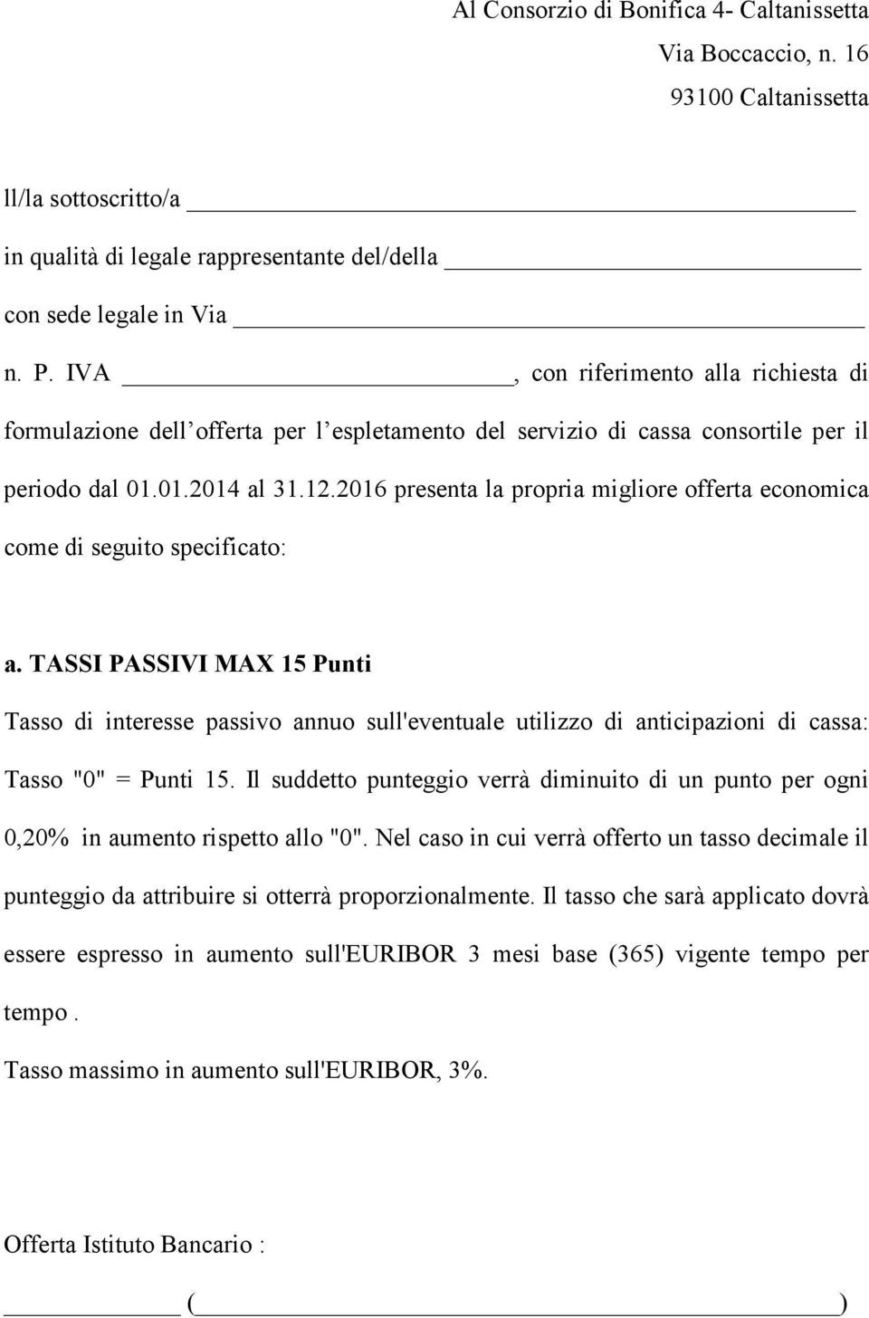 2016 presenta la propria migliore offerta economica come di seguito specificato: a.