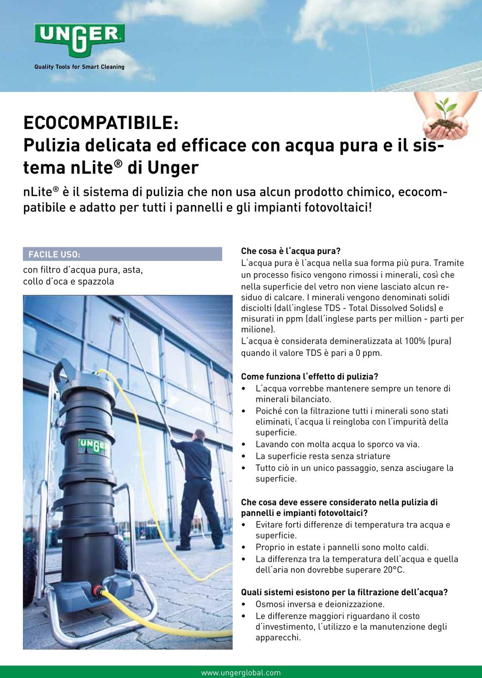 L acqua pura è l acqua nella sua forma più pura. Tramite un processo fisico vengono rimossi i minerali, così che nella superficie del vetro non viene lasciato alcun residuo di calcare.