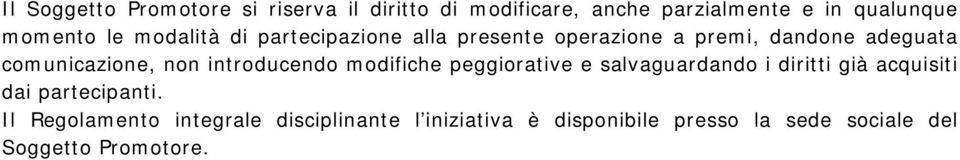 introducendo modifiche peggiorative e salvaguardando i diritti già acquisiti dai partecipanti.