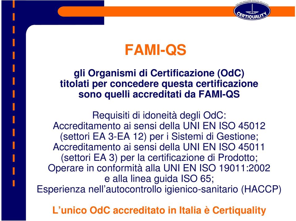 Accreditamento ai sensi della UNI EN ISO 45011 (settori EA 3) per la certificazione di Prodotto; Operare in conformità alla UNI EN