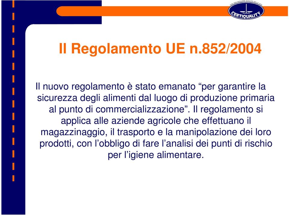 luogo di produzione primaria al punto di commercializzazione.