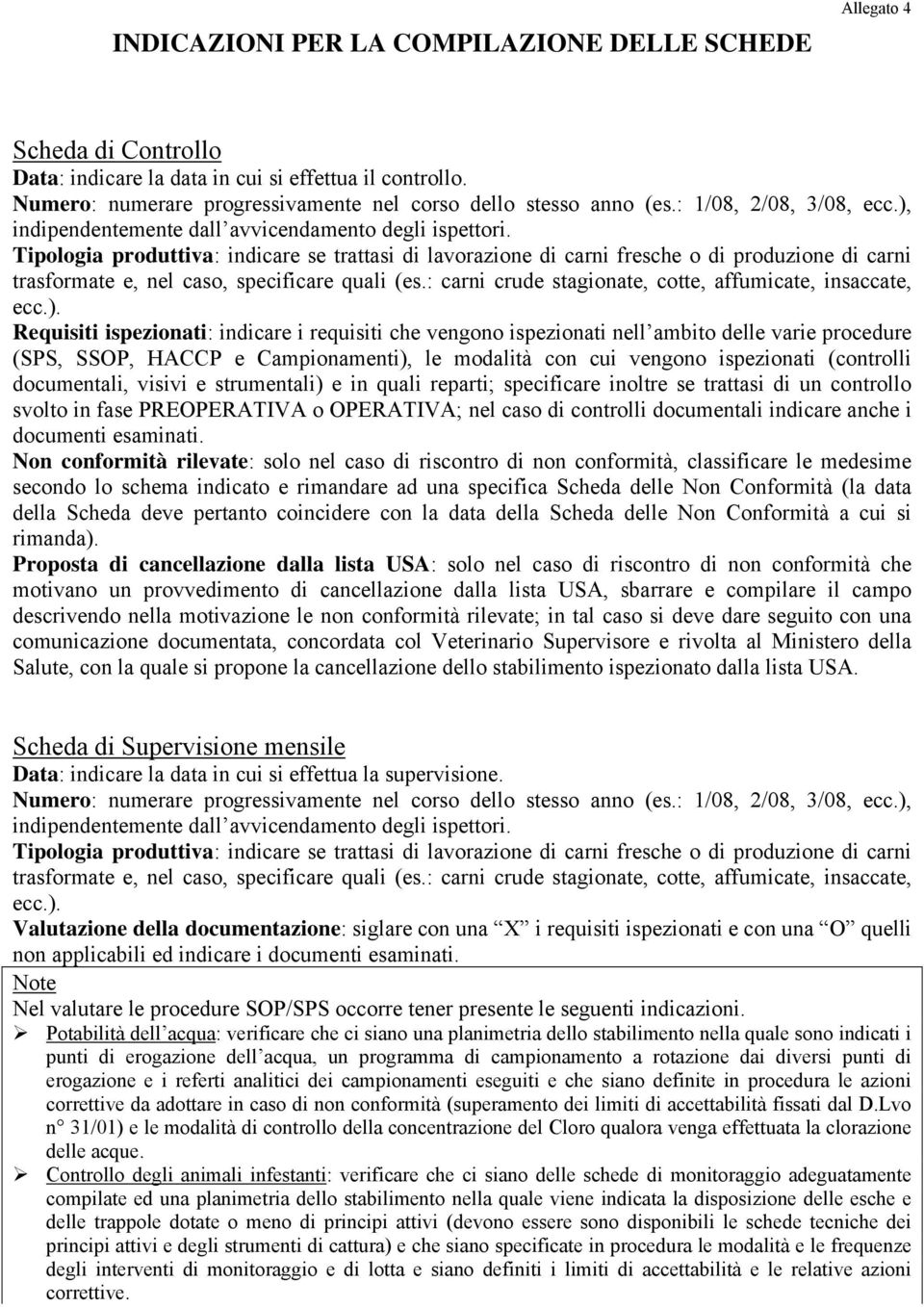 Tipologia produttiva: indicare se trattasi di lavorazione di carni fresche o di produzione di carni trasformate e, nel caso, specificare quali (es.