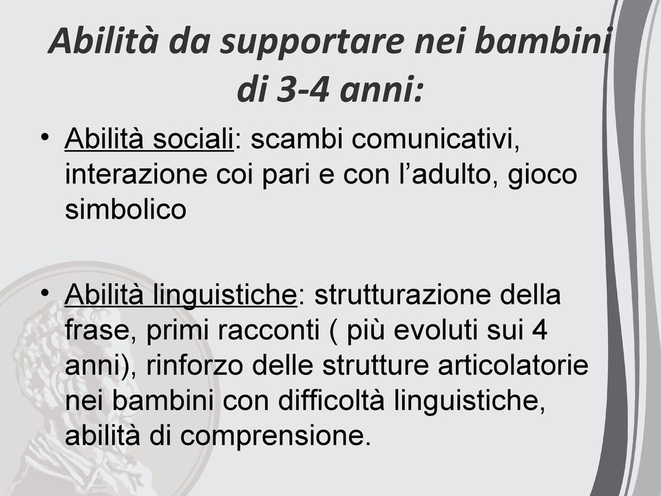 linguistiche: strutturazione della frase, primi racconti ( più evoluti sui 4 anni),