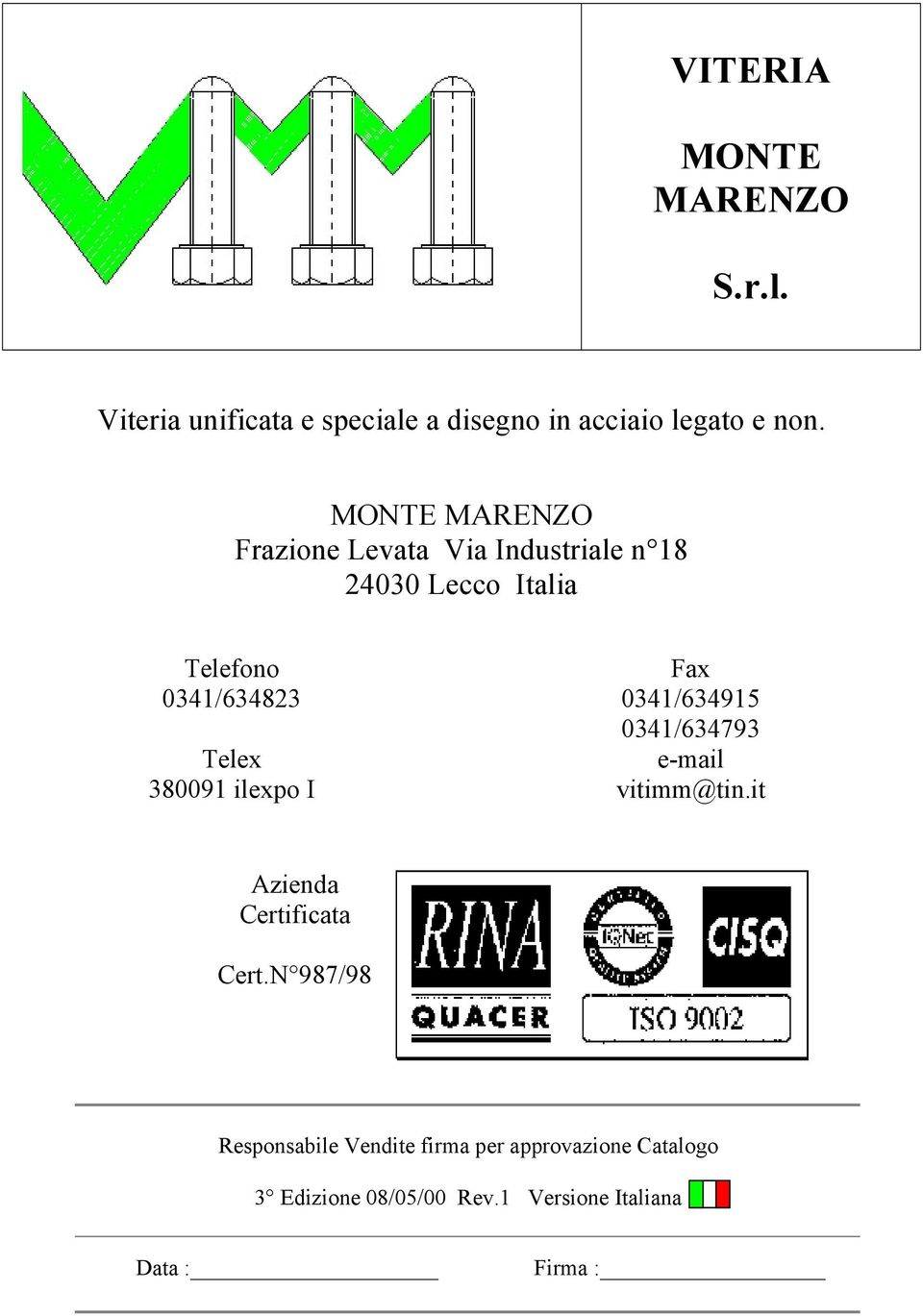 0341/634915 0341/634793 Telex e-mail 380091 ilexpo I vitimm@tin.it Azienda Certificata Cert.