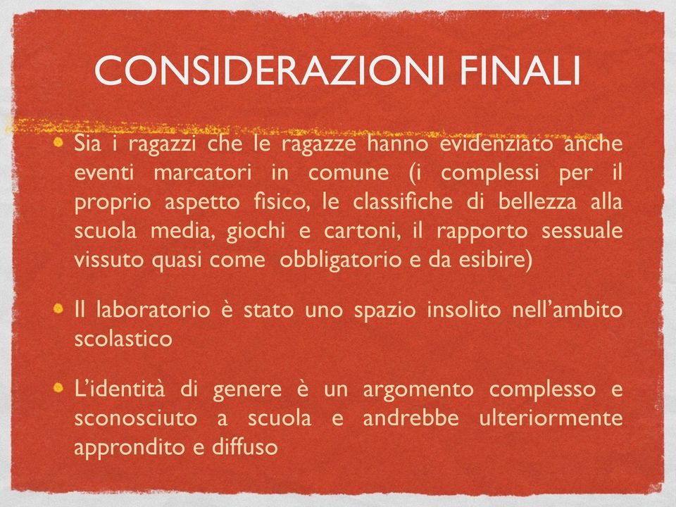 sessuale vissuto quasi come obbligatorio e da esibire) Il laboratorio è stato uno spazio insolito nell ambito