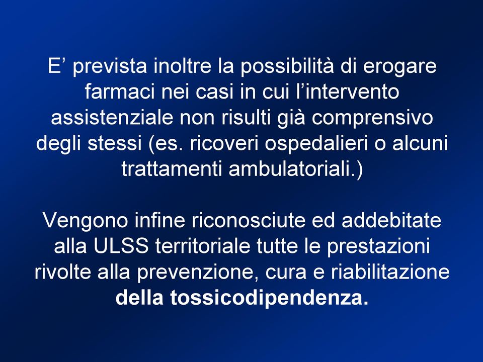 ricoveri ospedalieri o alcuni trattamenti ambulatoriali.