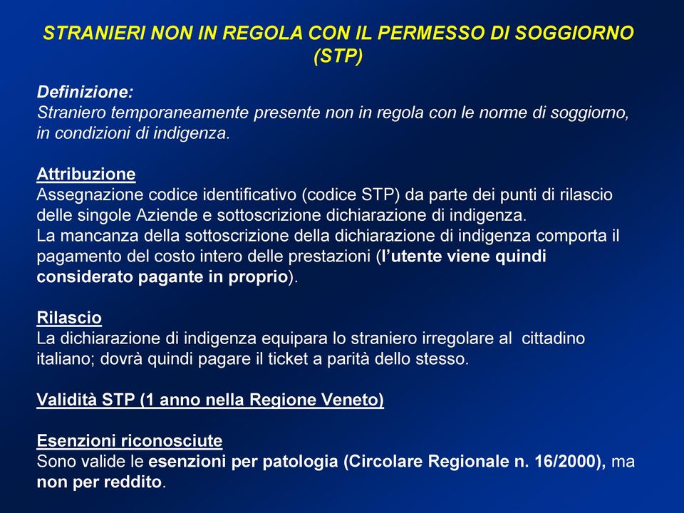 La mancanza della sottoscrizione della dichiarazione di indigenza comporta il pagamento del costo intero delle prestazioni (l utente viene quindi considerato pagante in proprio).