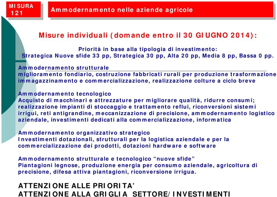 Ammodernamento strutturale miglioramento fondiario, costruzione fabbricati rurali per produzione trasformazione immagazzinamento e commercializzazione, realizzazione colture a ciclo breve