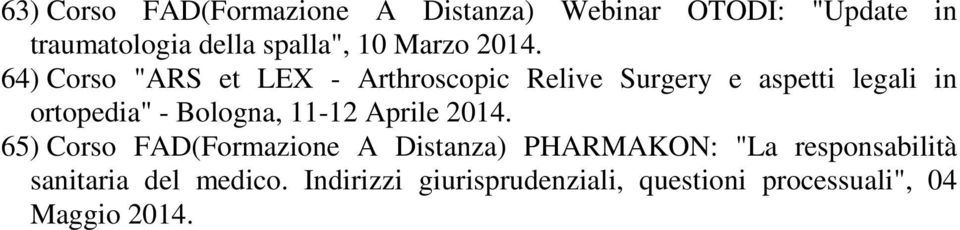 64) Corso "ARS et LEX - Arthroscopic Relive Surgery e aspetti legali in ortopedia" - Bologna,