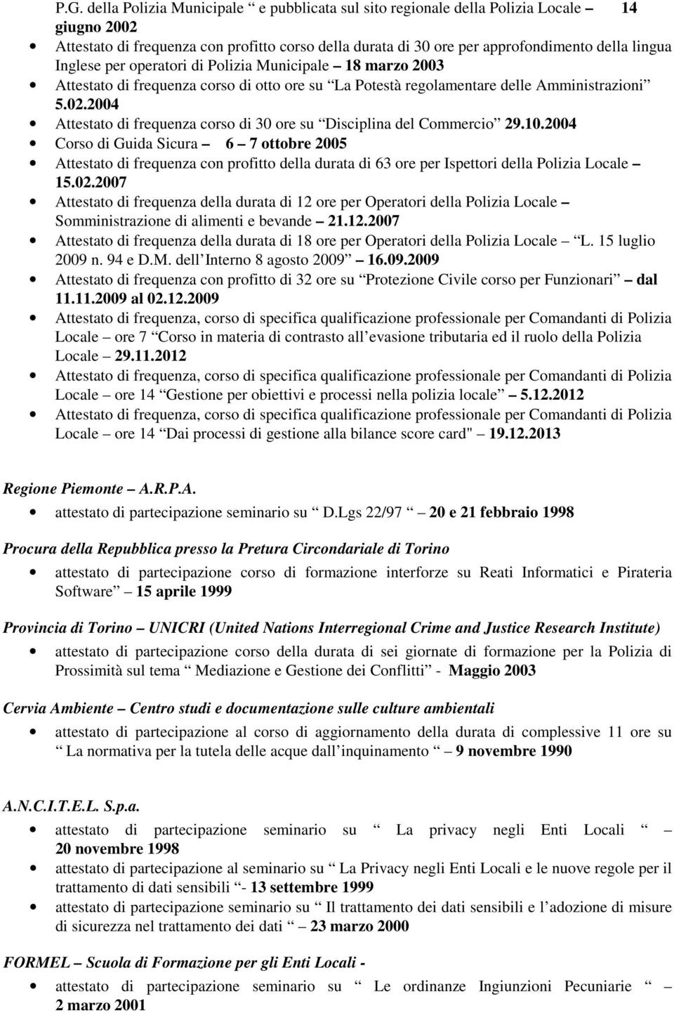 2004 Attestato di frequenza corso di 30 ore su Disciplina del Commercio 29.10.