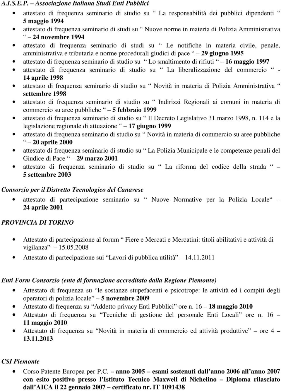 norme in materia di Polizia Amministrativa 24 novembre 1994 attestato di frequenza seminario di studi su Le notifiche in materia civile, penale, amministrativa e tributaria e norme procedurali