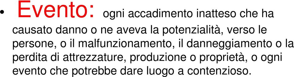 malfunzionamento, il danneggiamento o la perdita di