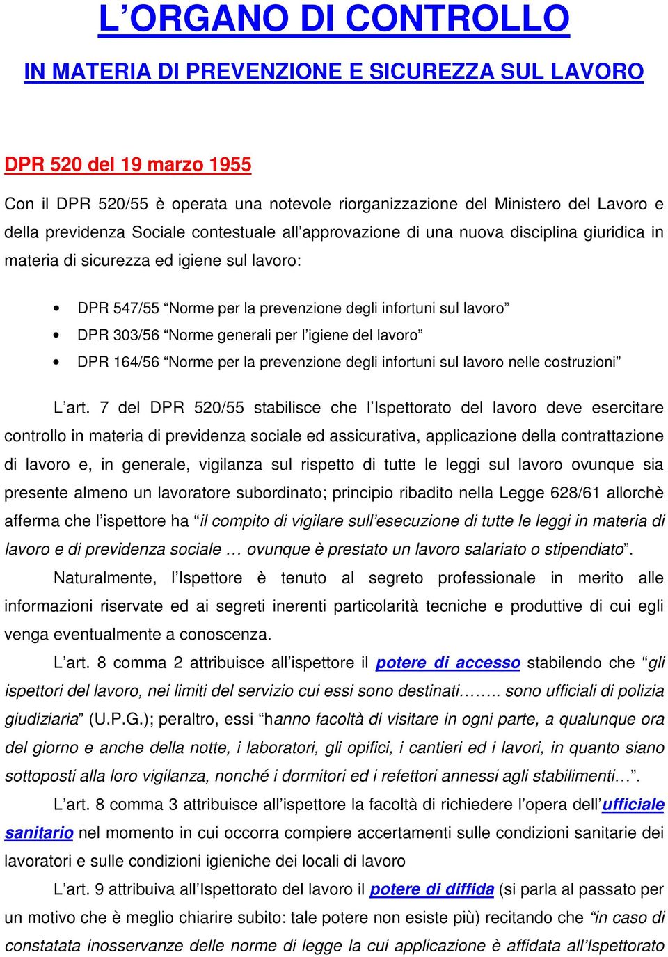 generali per l igiene del lavoro DPR 164/56 Norme per la prevenzione degli infortuni sul lavoro nelle costruzioni L art.