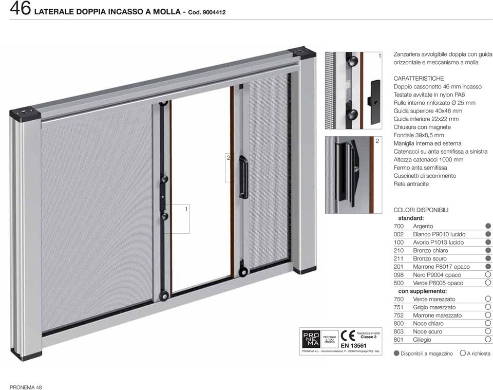 Guida superiore 40x46 mm Guida inferiore 22x22 mm Chiusura con magnete Fondale 39x8,5 mm Maniglia interna ed esterna Catenacci su anta semifi ssa a sinistra Altezza catenacci 000 mm Fermo anta semifi