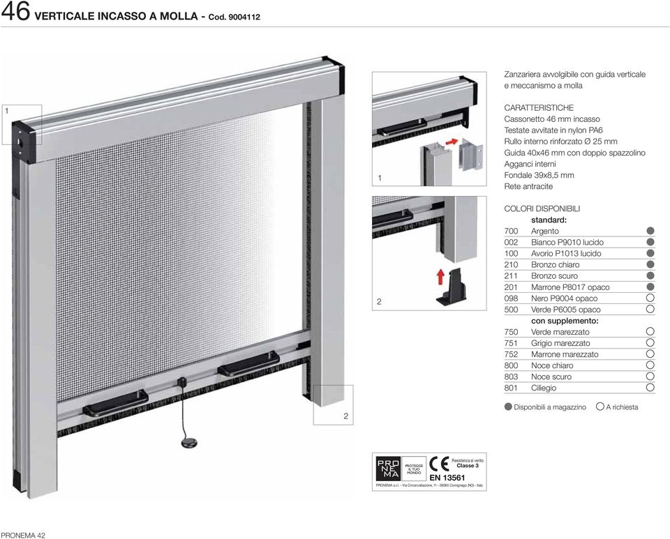 con doppio spazzolino Agganci interni Fondale 39x8,5 mm Rete antracite 2 COLORI DISPONIBILI standard: 700 Argento 002 Bianco P900 lucido 00 Avorio P03 lucido 20 Bronzo chiaro 2 Bronzo scuro