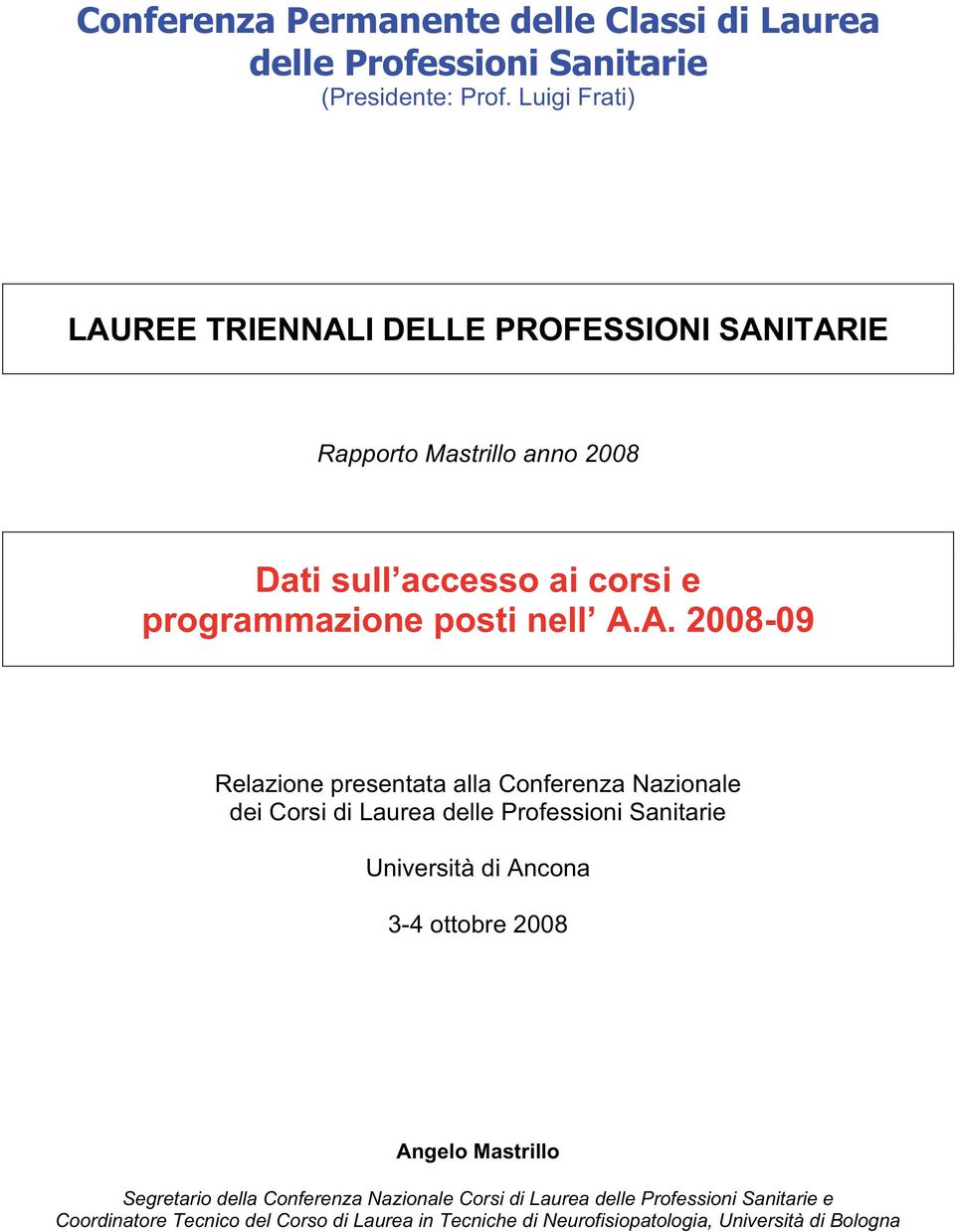 A. 2008-09 Relazione presentata alla Conferenza Nazionale dei Corsi di Laurea delle Professioni Sanitarie Università di Ancona 3-4 ottobre 2008