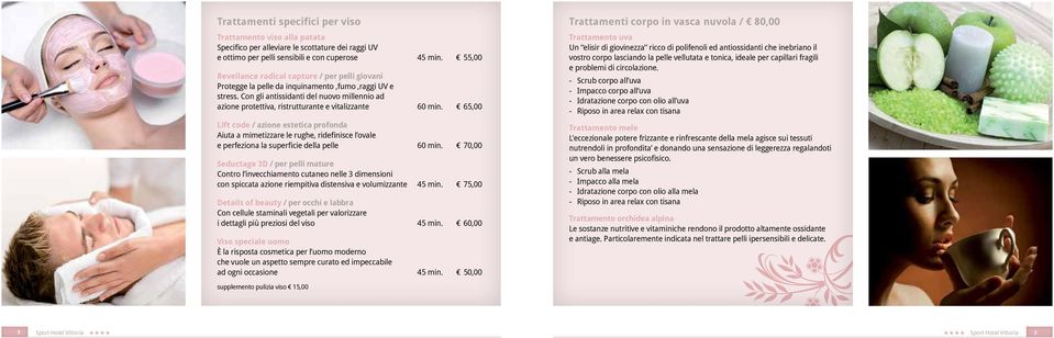 Con gli antissidanti del nuovo millennio ad azione protettiva, ristrutturante e vitalizzante 60 min.