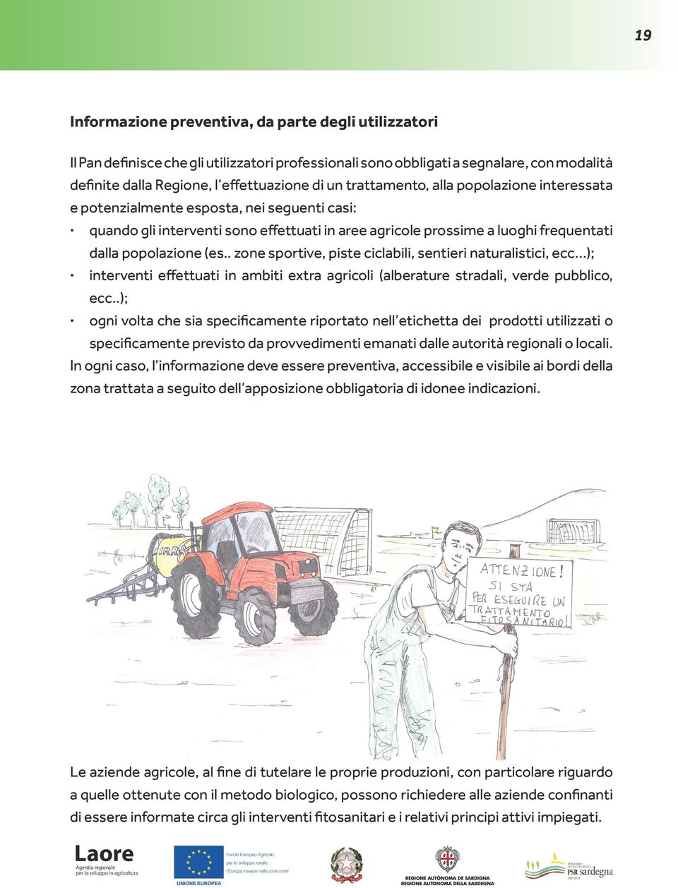 . zone sportive, piste ciclabili, sentieri naturalistici, ecc ); interventi effettuati in ambiti extra agricoli (alberature stradali, verde pubblico, ecc.