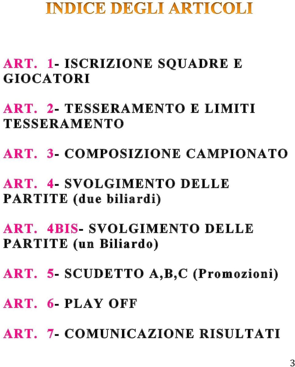 4- SVOLGIMENTO DELLE PARTITE (due biliardi) ART.