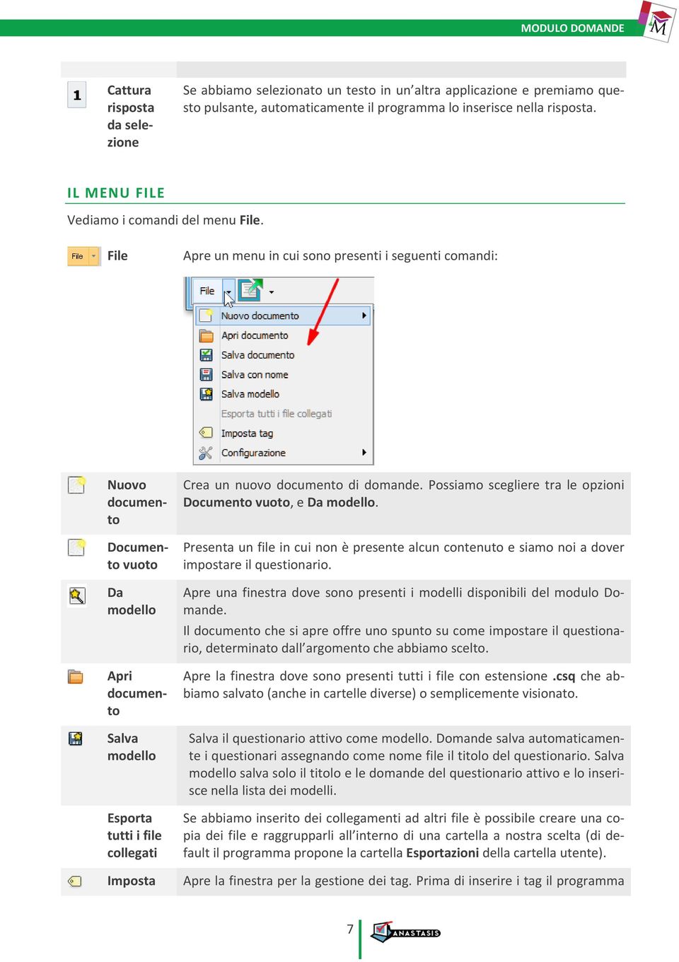 File Apre un menu in cui sono presenti i seguenti comandi: Nuovo documento Documento vuoto Da modello Apri documento Salva modello Esporta tutti i file collegati Imposta Crea un nuovo documento di