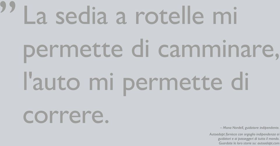 Autoadapt fornisce con orgoglio indipendenza ai guidatori e