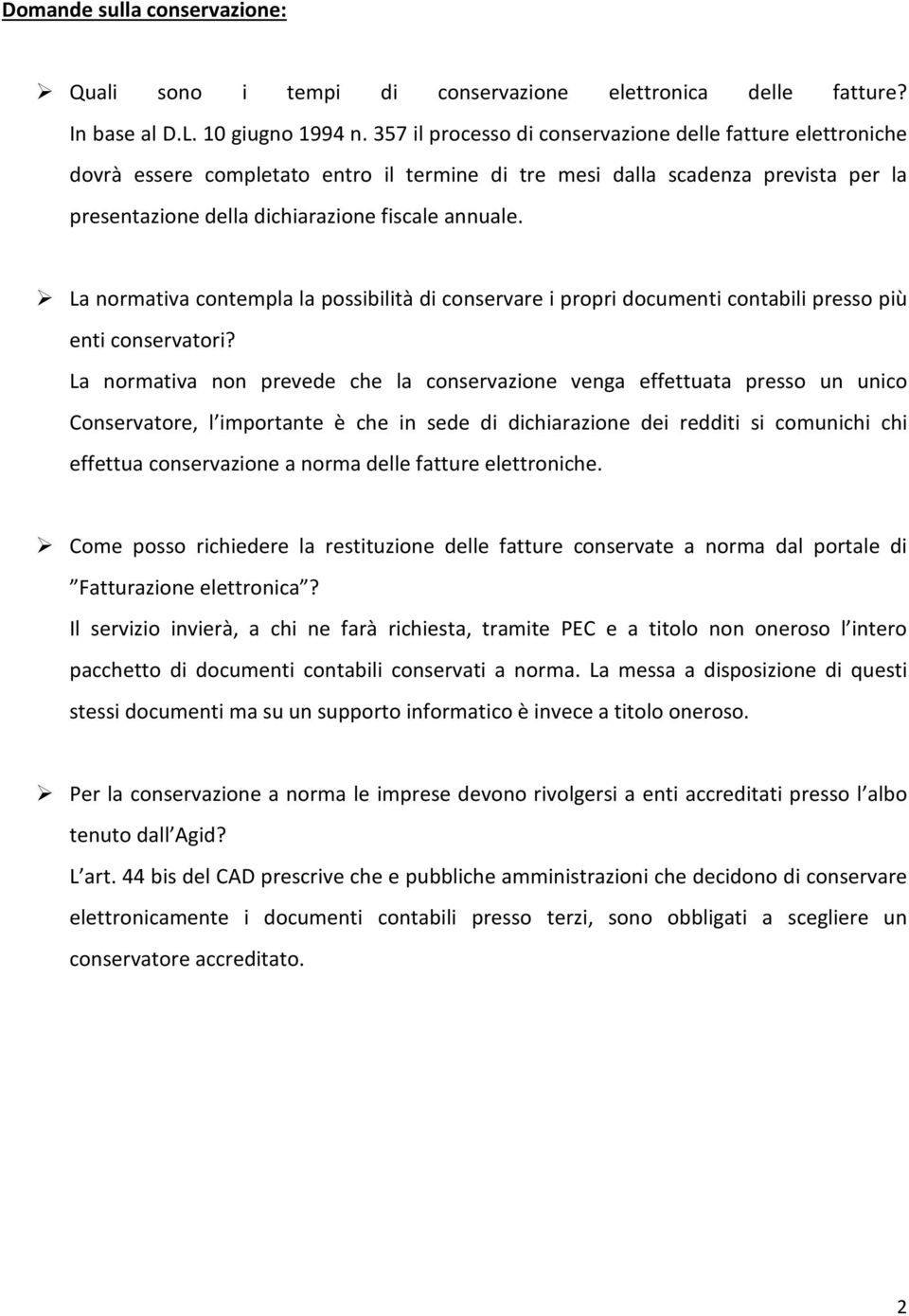 La normativa contempla la possibilità di conservare i propri documenti contabili presso più enti conservatori?