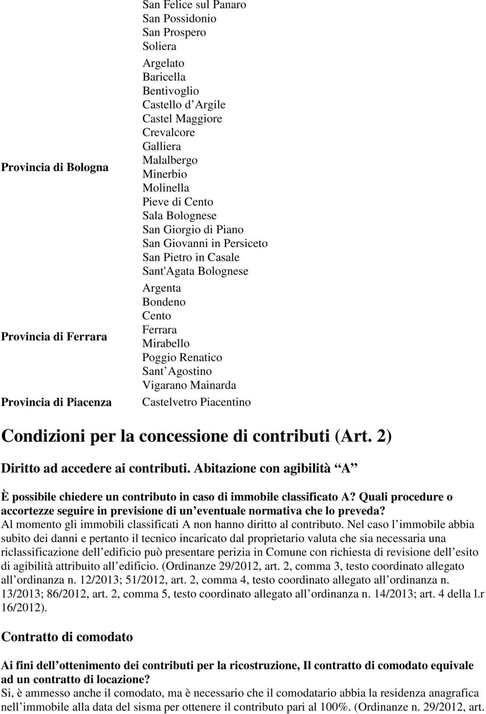 Poggio Renatico Sant Agostino Vigarano Mainarda Castelvetro Piacentino Condizioni per la concessione di contributi (Art. 2) Diritto ad accedere ai contributi.