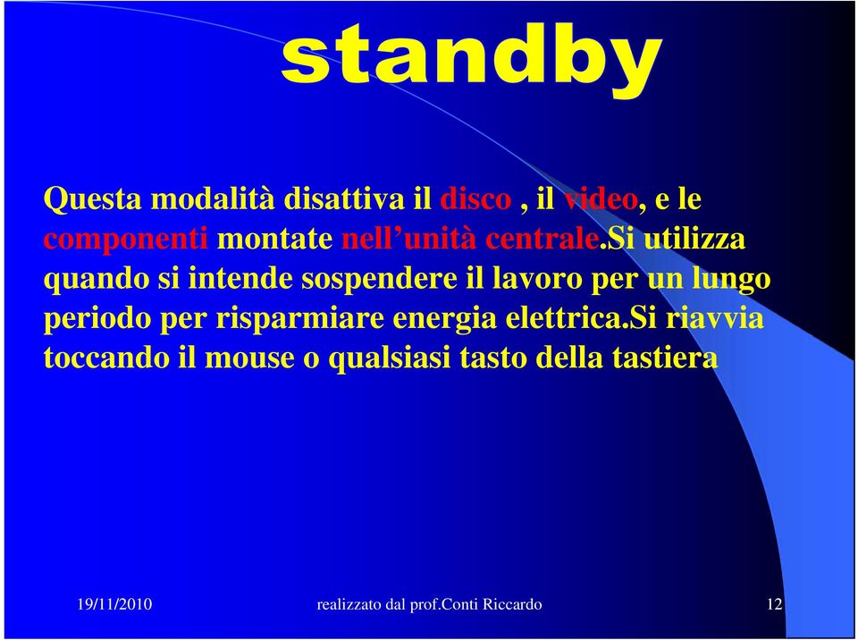 si utilizza quando si intende sospendere il lavoro per un lungo periodo per