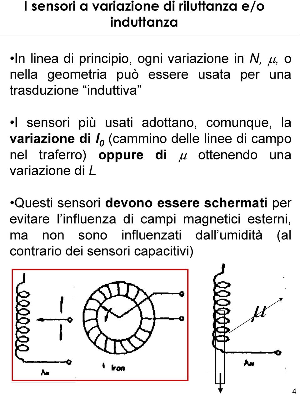 delle linee di campo nel traferro) oppure di µ ottenendo una variazione di L Questi sensori devono essere schermati per