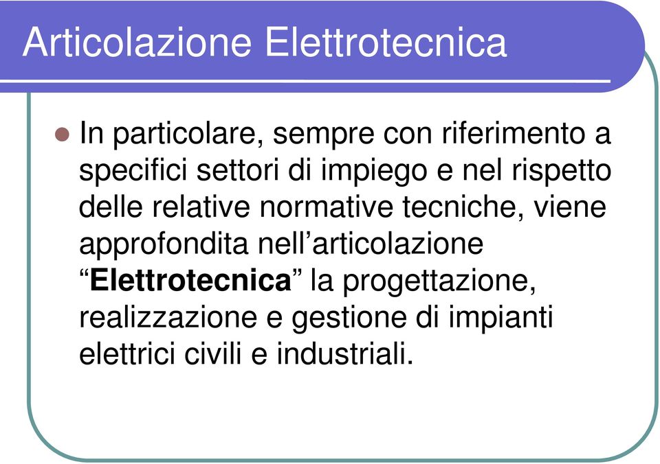 tecniche, viene approfondita nell articolazione Elettrotecnica la