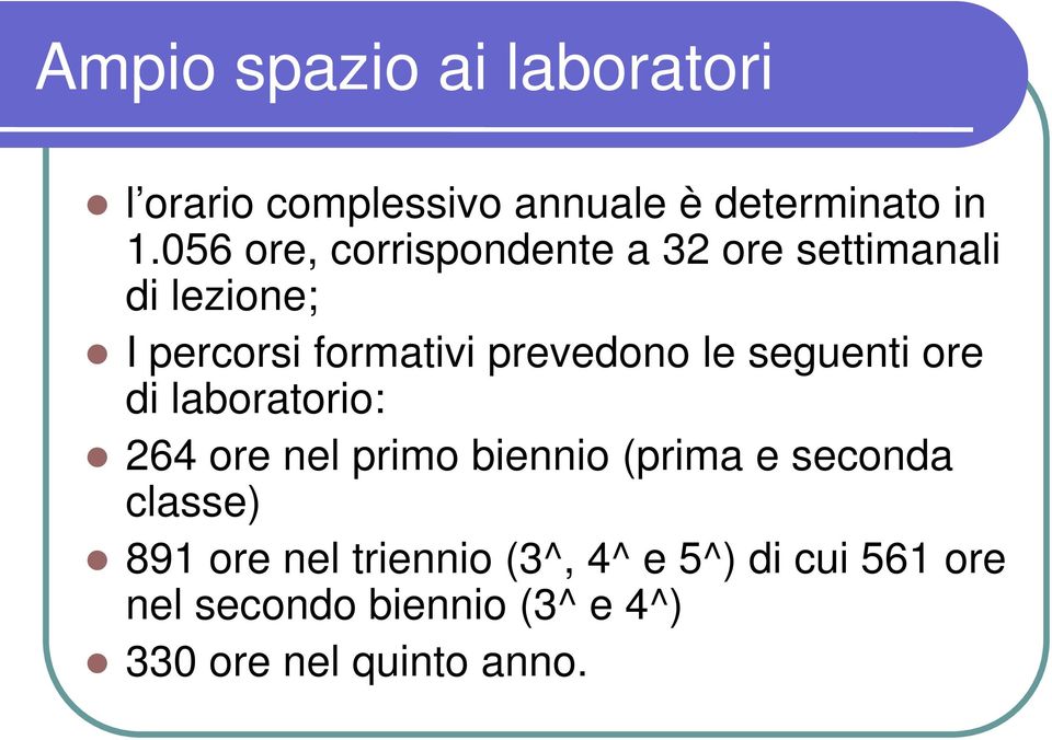 le seguenti ore di laboratorio: 264 ore nel primo biennio (prima e seconda classe) 891