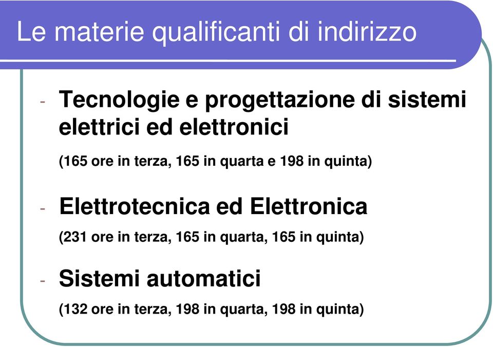 quinta) - Elettrotecnica ed Elettronica (231 ore in terza, 165 in quarta,