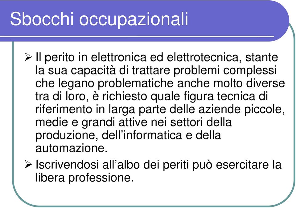 tecnica di riferimento in larga parte delle aziende piccole, medie e grandi attive nei settori della