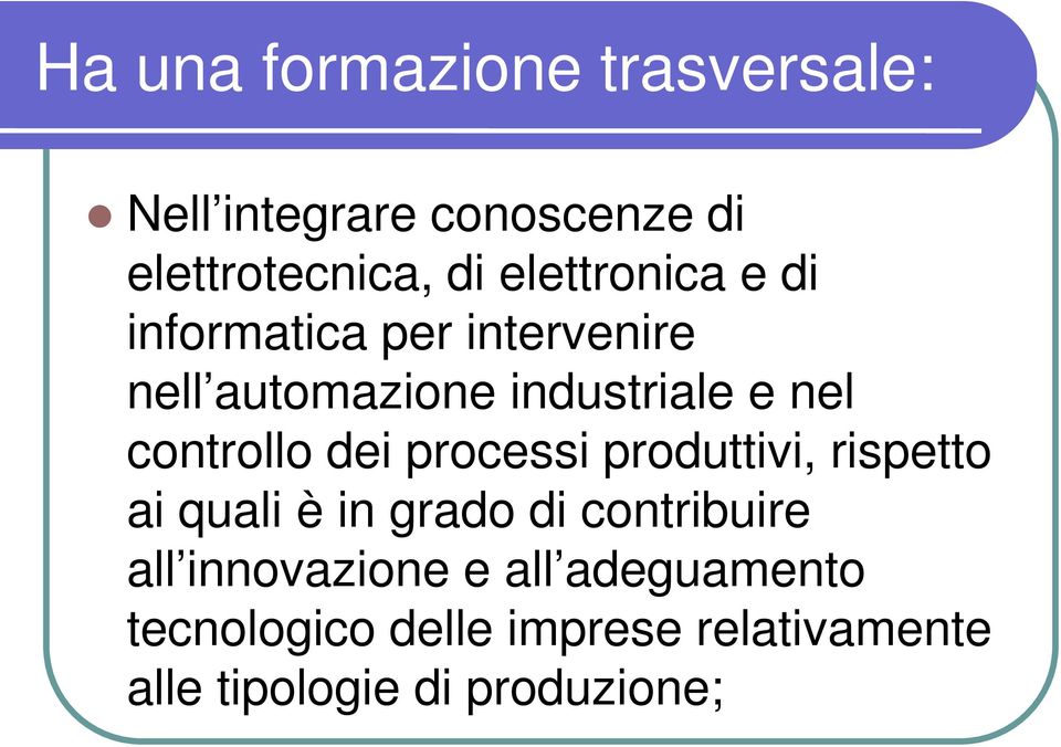 controllo dei processi produttivi, rispetto ai quali è in grado di contribuire all