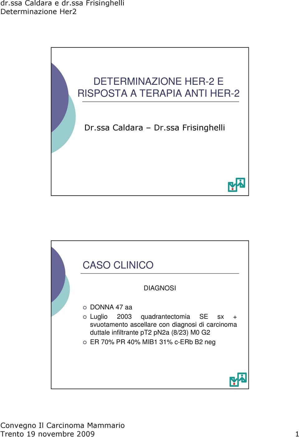 svuotamento ascellare con diagnosi di carcinoma duttale infiltrante pt2